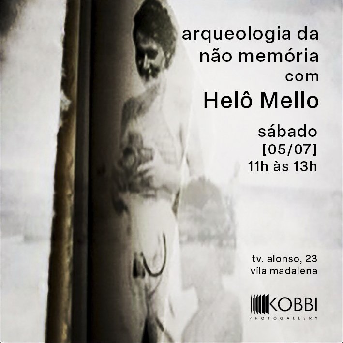 Arqueologia da não memória - Helô Mello